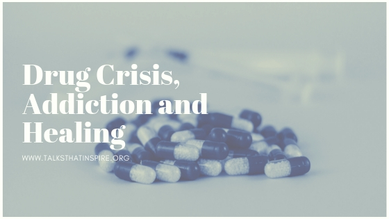 Drug Crisis, Addiction and Healing